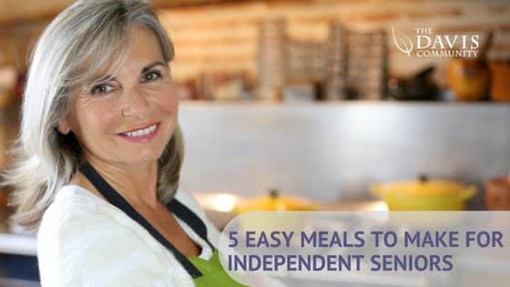 5-easy-meals-to-make-for-independent-seniors-the-davis-community